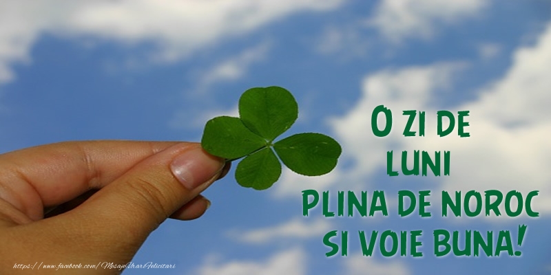 O zi de luni plina de noroc si voie buna!