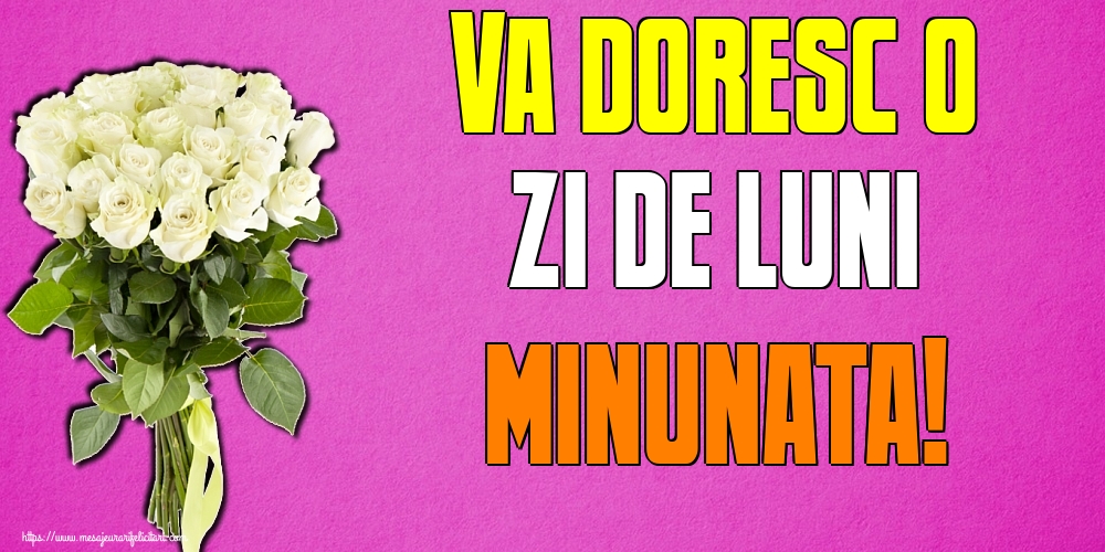 Va doresc o zi de luni minunata!