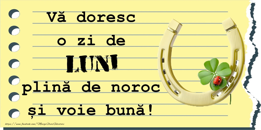 Vă doresc o zi de luni plină de noroc și voie bună!