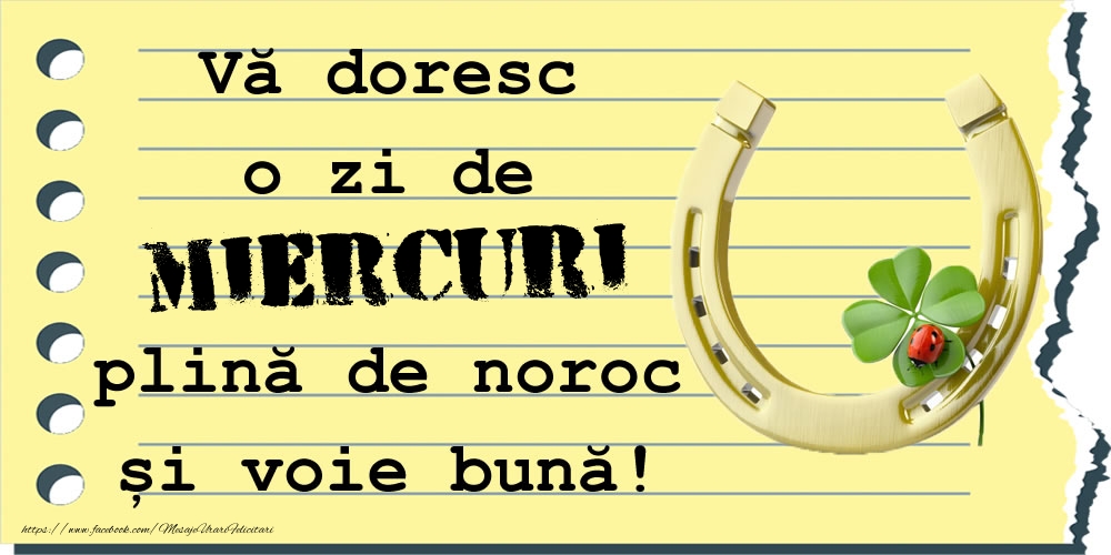 Vă doresc o zi de miercuri plină de noroc și voie bună!
