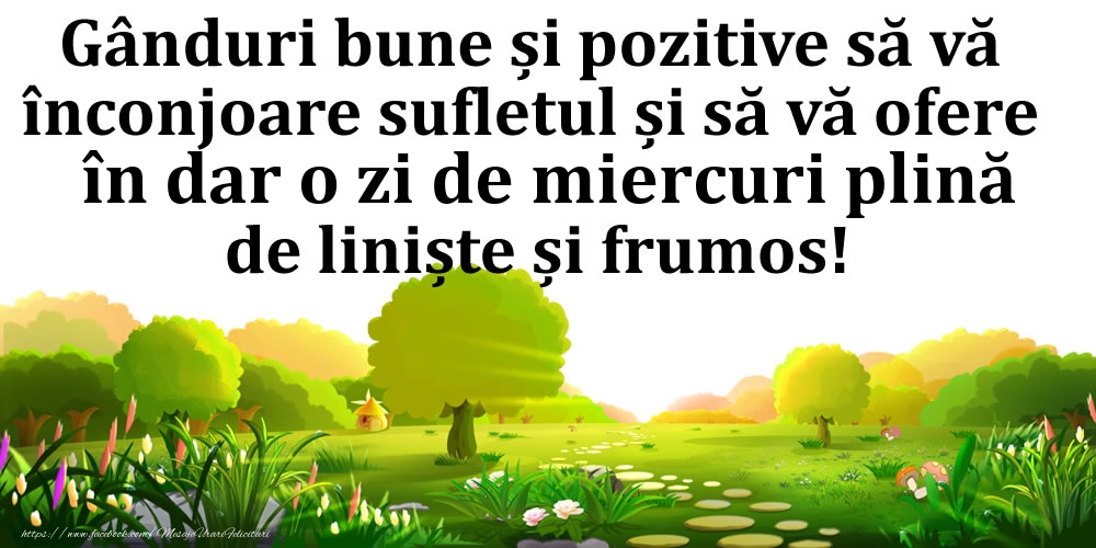 O zi de miercuri plină de liniște și frumos!