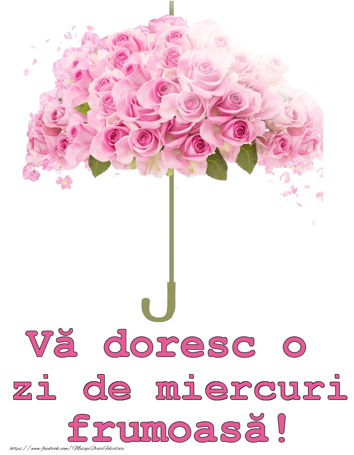 Vă doresc o zi de miercuri frumoasă!