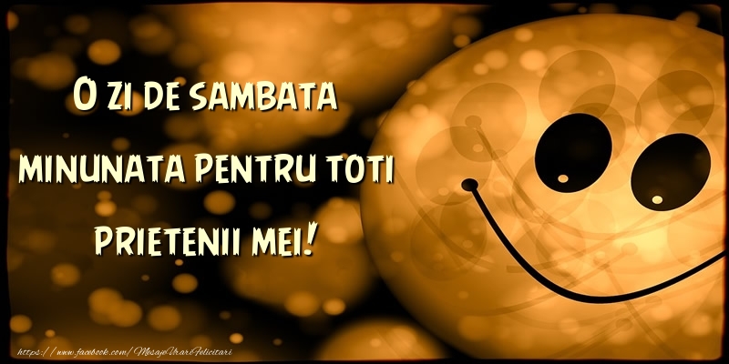 O zi de sambata minunata pentru toti prietenii mei!