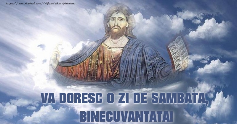VA DORESC O ZI DE sambata BINECUVANTATA!