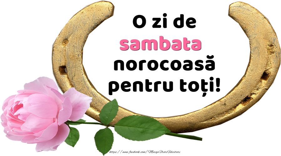 O zi de sambata norocoasă pentru toți!