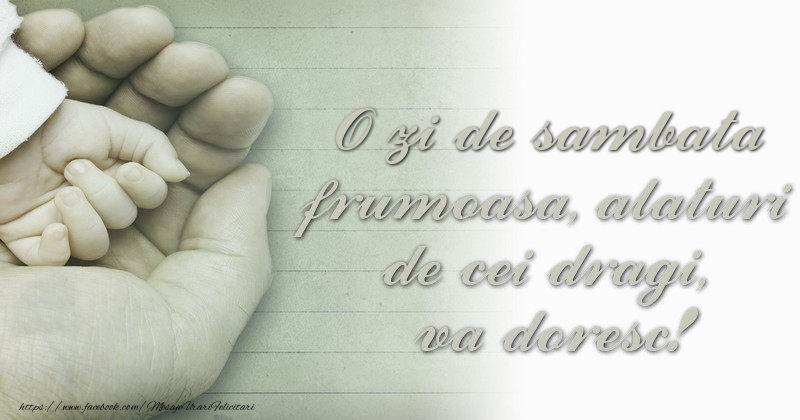 O zi de sambata frumoasa alaturi de cei dragi, va doresc!
