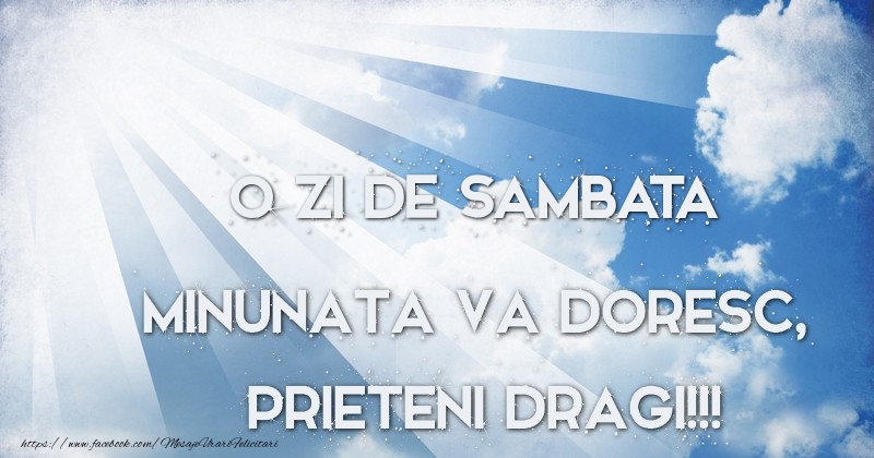 O zi de sambata minunata va doresc, prieteni dragi!!!