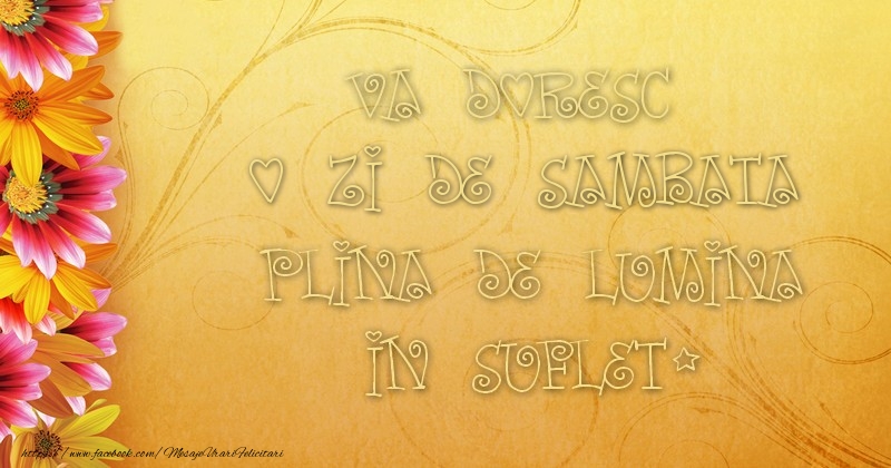 Va doresc o zi de sambata plina de lumina in suflet